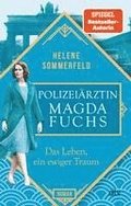 Polizeiärztin Magda Fuchs - Das Leben, ein ewiger Traum