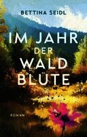 Bettina Seidl - Im Jahr der Waldblüte, Häftad