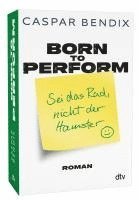 Caspar Bendix - Born to perform - Sei das Rad, nicht der Hamster, Häftad