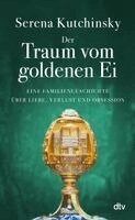 Serena Kutchinsky - Der Traum vom goldenen Ei, Inbunden