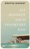 Als Kennedy nach Frankfurt kam