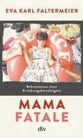 Eva Karl Faltermeier - Mama fatale, Häftad. Tillgänglighet: Lägg i varukorg