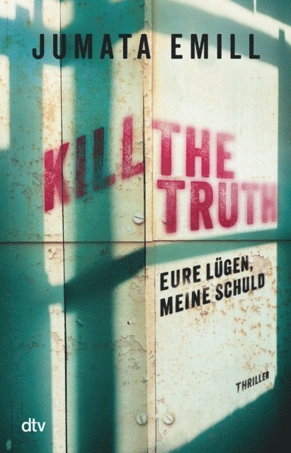 Jumata Emill - Kill the Truth – Eure Lügen, meine Schuld, E-bok