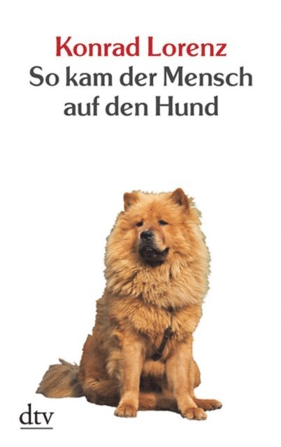 Konrad Lorenz - So kam der Mensch auf den Hund, E-bok