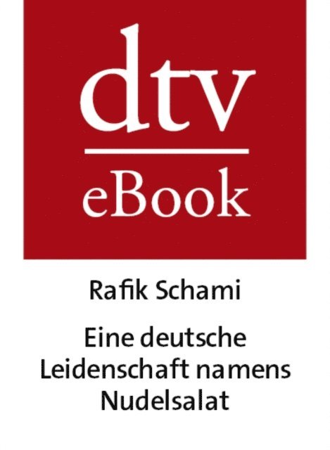 Rafik Schami - Eine deutsche Leidenschaft namens Nudelsalat, E-bok