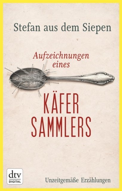 Stefan aus dem Siepen - Aufzeichnungen eines Käfersammlers, E-bok
