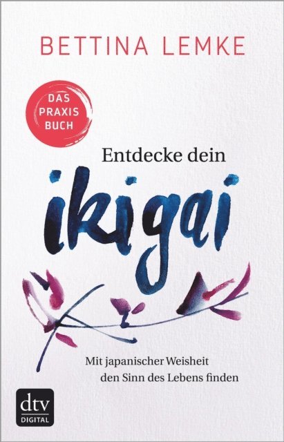 Bettina Lemke - Entdecke dein Ikigai, E-bok