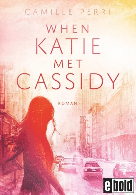Camille Perri - When Katie met Cassidy, E-bok