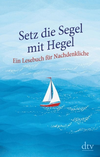 Brigitte Hellmann - Setz die Segel mit Hegel, E-bok