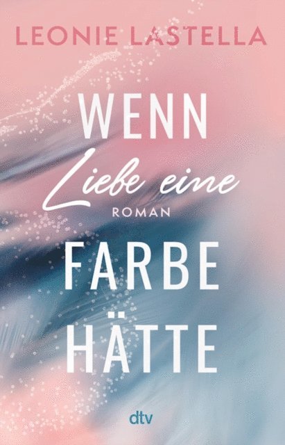 Leonie Lastella - Wenn Liebe eine Farbe hätte, E-bok