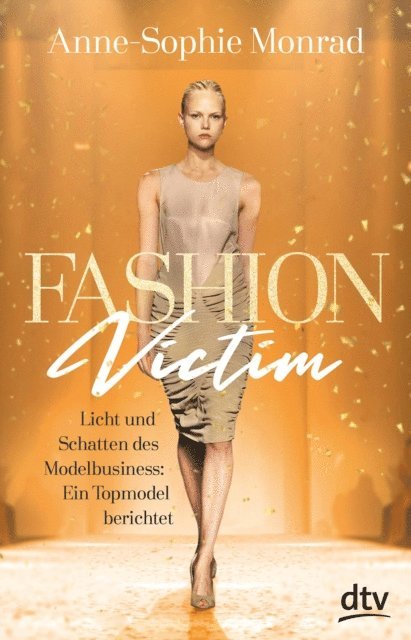 Katrin Blum, Anne-Sophie Monrad - Fashion Victim – Licht und Schatten des Modelbusiness: Ein Topmodel berichtet, E-bok
