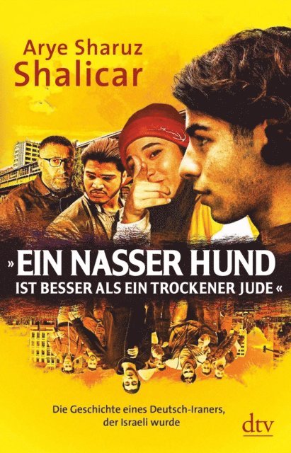 Arye Sharuz Shalicar - »Ein nasser Hund ist besser als ein trockener Jude«, E-bok