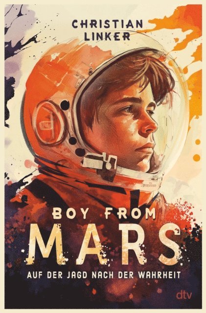 Christian Linker - Boy from Mars – Auf der Jagd nach der Wahrheit, E-bok
