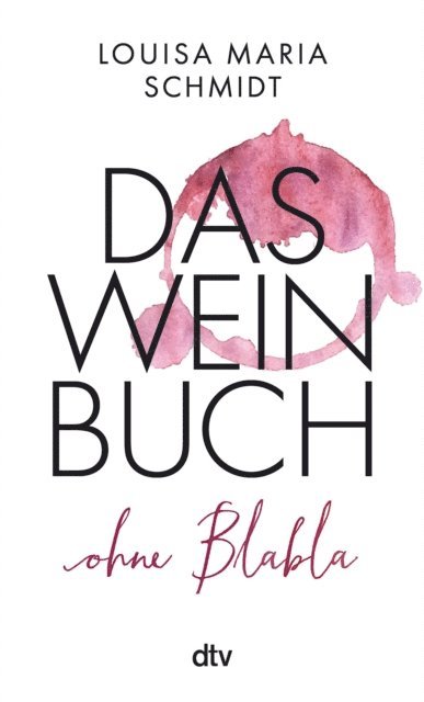 Louisa Maria Schmidt - Das Weinbuch – ohne Blabla, E-bok. Tillgänglighet: Lägg i varukorg
