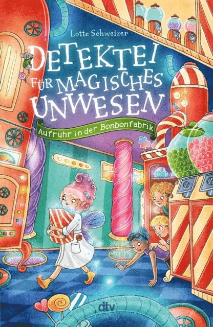 Lotte Schweizer - Detektei für magisches Unwesen – Aufruhr in der Bonbonfabrik, E-bok