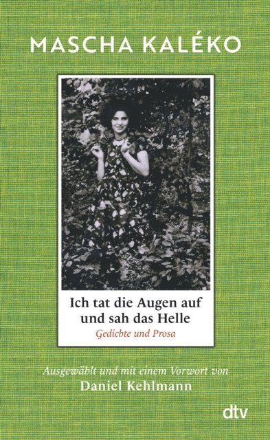 Mascha Kaleko, Daniel Kehlmann - Ich tat die Augen auf und sah das Helle, E-bok