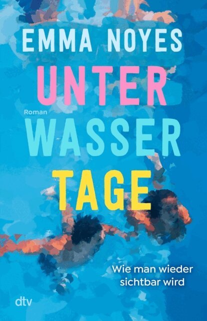 Emma Noyes - Unterwassertage - Wie man wieder sichtbar wird, E-bok