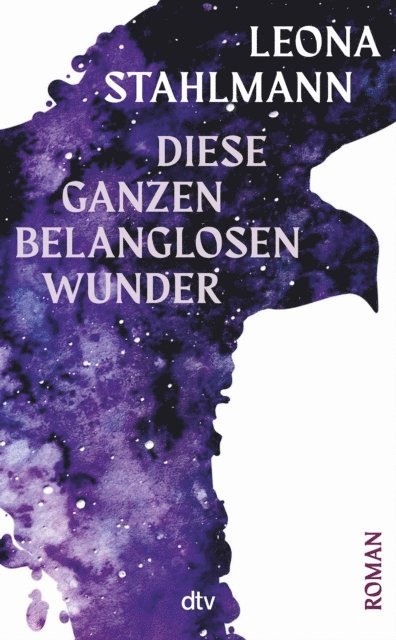Leona Stahlmann - Diese ganzen belanglosen Wunder, E-bok