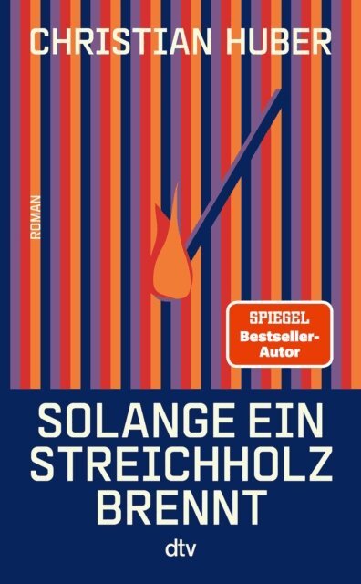 Christian Huber - Solange ein Streichholz brennt, E-bok