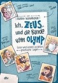 Ich, Zeus, und die Bande vom Olymp , Gtter und Helden erzhlen griechische Sagen