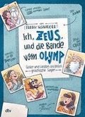 Ich, Zeus, und die Bande vom Olymp - G�tter und Helden erz�hlen griechische Sagen