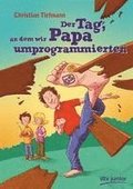 Der Tag, an dem wir Papa umprogrammierten