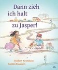 Dann zieh ich halt zu Jasper!