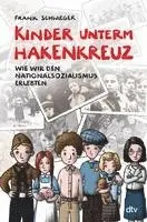 Kinder unterm Hakenkreuz - Wie wir den Nationalsozialismus erlebten