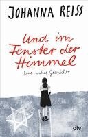 Johanna Reiss - Und im Fenster der Himmel - Eine wahre Geschichte, Häftad