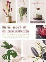 Fran Bailey - Die heilende Kraft der Zimmerpflanzen, Inbunden
