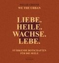 Liebe. Heile. Wachse. Lebe.