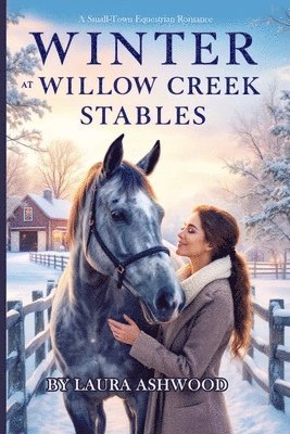 Laura Ashwood - Winter at Willow Creek Stables, Häftad