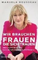 Manuela Rousseau - Wir brauchen Frauen, die sich trauen, Inbunden. Tillgänglighet: Lägg i varukorg