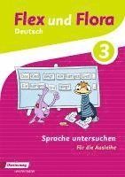 Flex und Flora 3. Heft Sprache untersuchen: Für die Ausleihe, Övrigt
