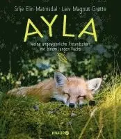 Silje Elin Matnisdal, Leiv Magnus Grøtte - Ayla - meine ungewöhnliche Freundschaft mit einem jungen Fuchs, Inbunden. Tillgänglighet: Lägg i varukorg
