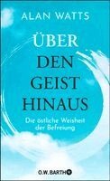 Alan Watts - Über den Geist hinaus, Inbunden
