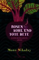 Mona Nikolay - Rosenkohl und tote Bete, Häftad