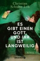 Christian Schulte-Loh - Es gibt einen Gott, und ihr ist langweilig, Häftad