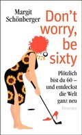 Don''t worry, be sixty