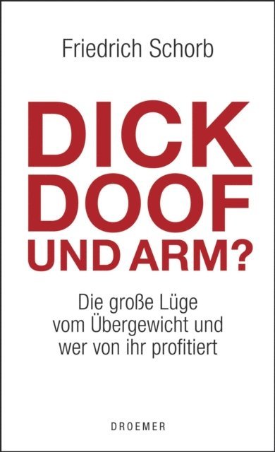 Friedrich Schorb - Dick, doof und arm, E-bok