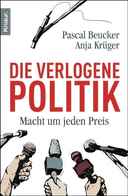 Anja Kruger, Pascal Beucker - Die verlogene Politik, E-bok