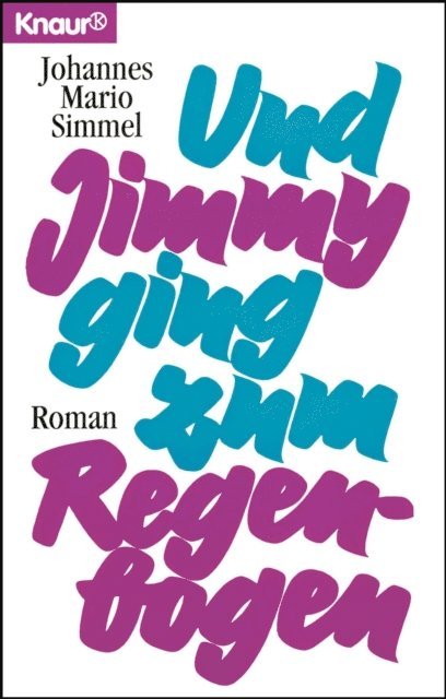 Johannes Mario Simmel - Und Jimmy ging zum Regenbogen, E-bok