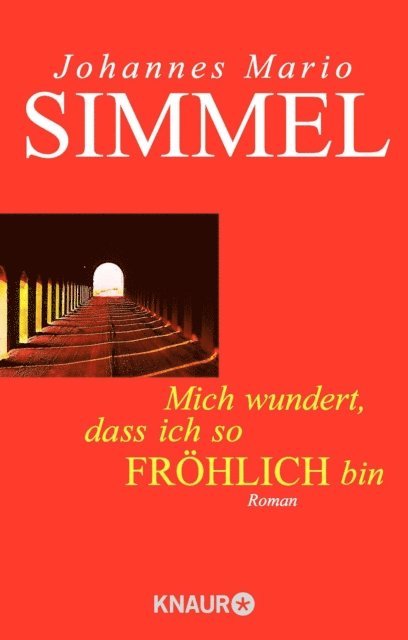 Johannes Mario Simmel - Mich wundert, daß ich so fröhlich bin, E-bok