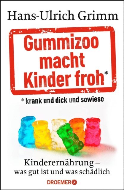 Hans-Ulrich Grimm - Gummizoo macht Kinder froh, krank und dick dann sowieso, E-bok. Tillgänglighet: Lägg i varukorg