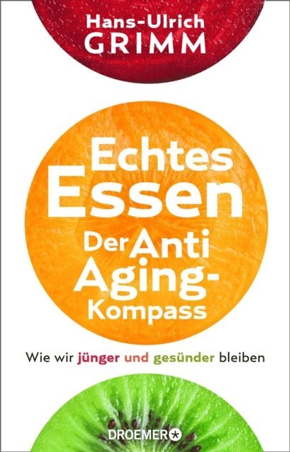 Hans-Ulrich Grimm - Echtes Essen. Der Anti-Aging-Kompass, E-bok. Tillgänglighet: Lägg i varukorg