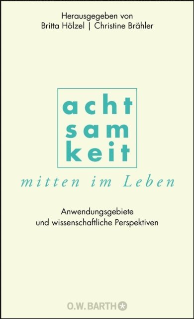 Christine Brahler, Britta Holzel - Achtsamkeit mitten im Leben, E-bok