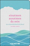 Einatmen. Ausatmen. Da sein