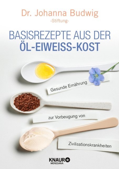 Dr. Johanna Budwig-Stiftung - Basisrezepte aus der Öl-Eiweiß-Kost, E-bok