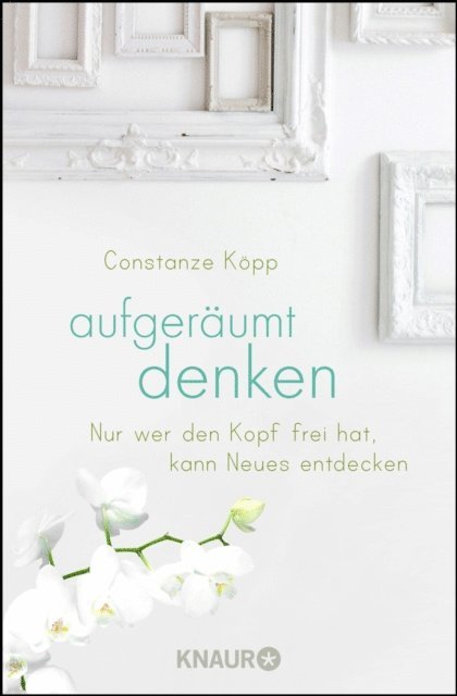 Constanze Kopp - Aufgeräumt denken, E-bok