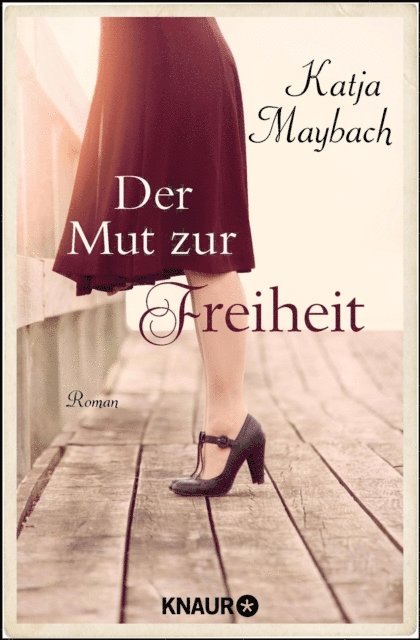 Katja Maybach - Der Mut zur Freiheit, E-bok